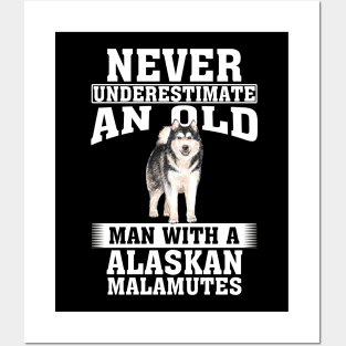 Never Underestimate an Old Man with Alaskan Malamutes Posters and Art